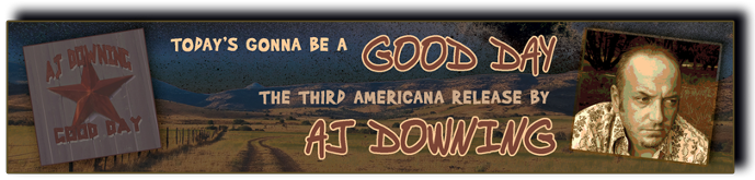 Today's Gonna Be A Good Day...The Third Americana Release From AJ Downing